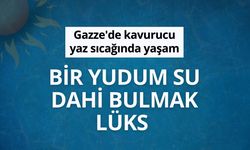 Gazze'de kavurucu yaz sıcağında yaşam: Bir yudum su dahi bulmak lüks