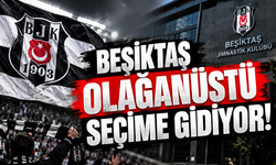 Beşiktaş olağanüstü seçime gidiyor