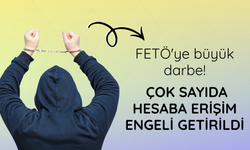 FETÖ'ye büyük darbe! Çok sayıda hesaba erişim engeli getirildi