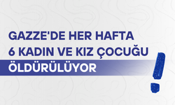 Gazze'de  her hafta 6 kadın ve kız çocuğu öldürülüyor