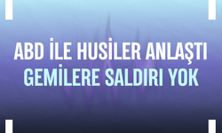ABD ile Husiler anlaştı: Gemilere saldırı yok