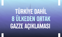 Türkiye dahil 8 ülkeden ortak Gazze açıklaması