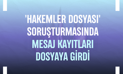 'Hakemler dosyası' soruşturmasında mesaj kayıtları dosyaya girdi