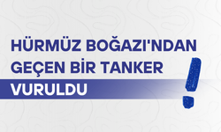 Hürmüz Boğazı'ndan geçen bir tanker vuruldu