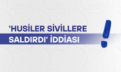 'Husiler sivillere saldırdı' iddiası