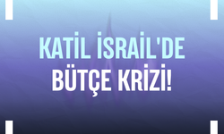 Katil İsrail'de bütçe krizi!
