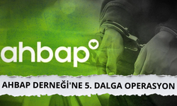 Ahbap Derneği'ne 5. dalga operasyon