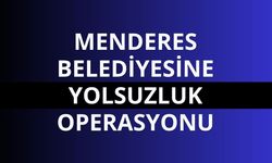 Menderes Belediyesine yönelik soruşturma: 9 şüpheli gözaltına alındı