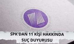 SPK'dan 11 kişi hakkında suç duyurusu