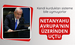Netanyahu Avrupa'nın üzerinden uçtu