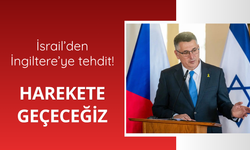 İsrail'den İngiltere'ye tehdit! Harekete geçeceğiz