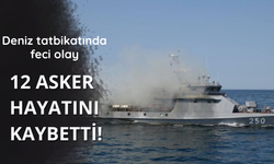 Deniz tatbikatında 12 asker hayatını kaybetti