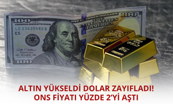 Dolar zayıfladı altın yükseldi! İşte son durum