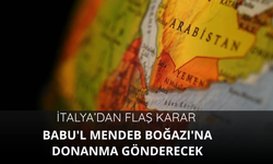 İtalya, Babu'l Mendeb Boğazı'na donanma gönderecek