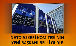 NATO Askeri Komitesi'nin yeni başkanı belli oldu!