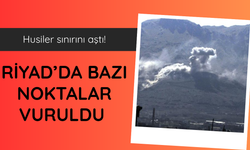 Husiler: Riyad’daki bazı noktaları hedef aldık