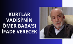 Kurtlar Vadisi'nin Ömer Baba'sı ifade verecek
