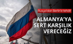 Rusya'dan Almanya'ya tehdit! Sert karşılık vereceğiz