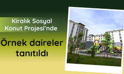 "Kiralık Sosyal Konut Projesi"nde örnek daireler tanıtıldı