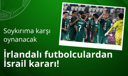 İrlandalı futbolculardan İsrail kararı