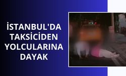 İstanbul'da taksiciden yolcularına dayak