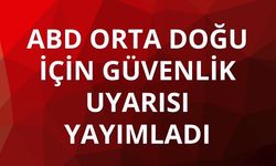 ABD Orta Doğu için güvenlik uyarısı yayımladı