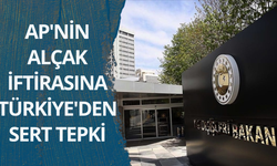 AP'nin alçak iftirasına Türkiye'den sert tepki