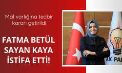 Fatma Betül Sayan Kaya istifa ettiğini duyurdu