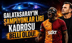 Galatasaray'ın Şampiyonlar Ligi kadrosu belli oldu!