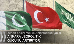Yunan basını Mekke Anlaşması'nı yazdı: Ankara jeopolitik gücünü artırıyor