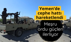 Yemen’de cephe hattı hareketlendi: Meşru ordu güçleri ilerliyor