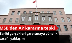 MSB'den AP kararına tepki: Tarihi gerçekleri çarpıtmaya yönelik taraflı yaklaşım