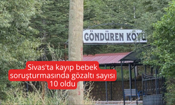 Sivas'ta kayıp bebek soruşturmasında gözaltı sayısı 10 oldu