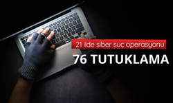 21 ilde siber suç operasyonu: 76 tutuklama