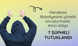 Menderes Belediyesine yönelik soruşturmada ikinci dalga: 7 şüpheli tutuklandı