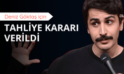 Deniz Göktaş hakkında tahliye kararı verildi
