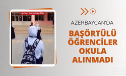 Azerbaycan'da başörtülü öğrenciler okula alınmadı