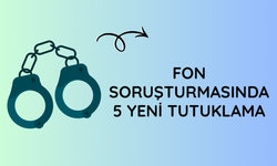 Fon soruşturmasında 5 yeni tutuklama