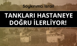 Soykırımcı İsrail tankları hastaneye doğru ilerliyor