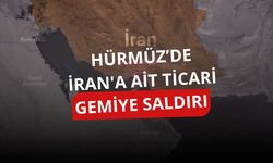 Hürmüz Boğazı'nda İran'a ait ticari gemiye saldırı düzenlendi: 1 ölü, 3 yaralı