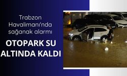 Trabzon Havalimanı'nda sağanak alarmı: Otopark su altında kaldı