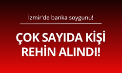 İzmir'de banka soygunu! Çok sayıda kişi rehin alındı