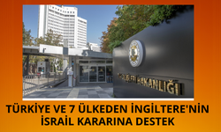 Türkiye ve 7 ülkeden İngiltere'nin İsrail kararına destek