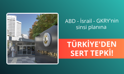 ABD - İsrail ve GKRY'nin sinsi planına Türkiye'den tepki