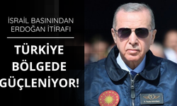İsrail basını alarmda: Türkiye bölgede güçleniyor!