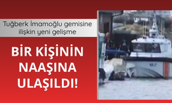 Tuğberk İmamoğlu gemisine ilişkin yeni gelişme