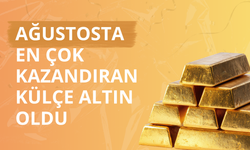 Ağustosta en fazla aylık reel getiri külçe altında oldu