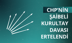 CHP’nin şaibeli kurultay davası ertelendi