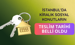 İstanbul'da kiralık sosyal konutların teslim tarihi belli oldu
