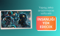Yapay zeka araştırmacısı istifa etti: İnsanlığı yok edecek